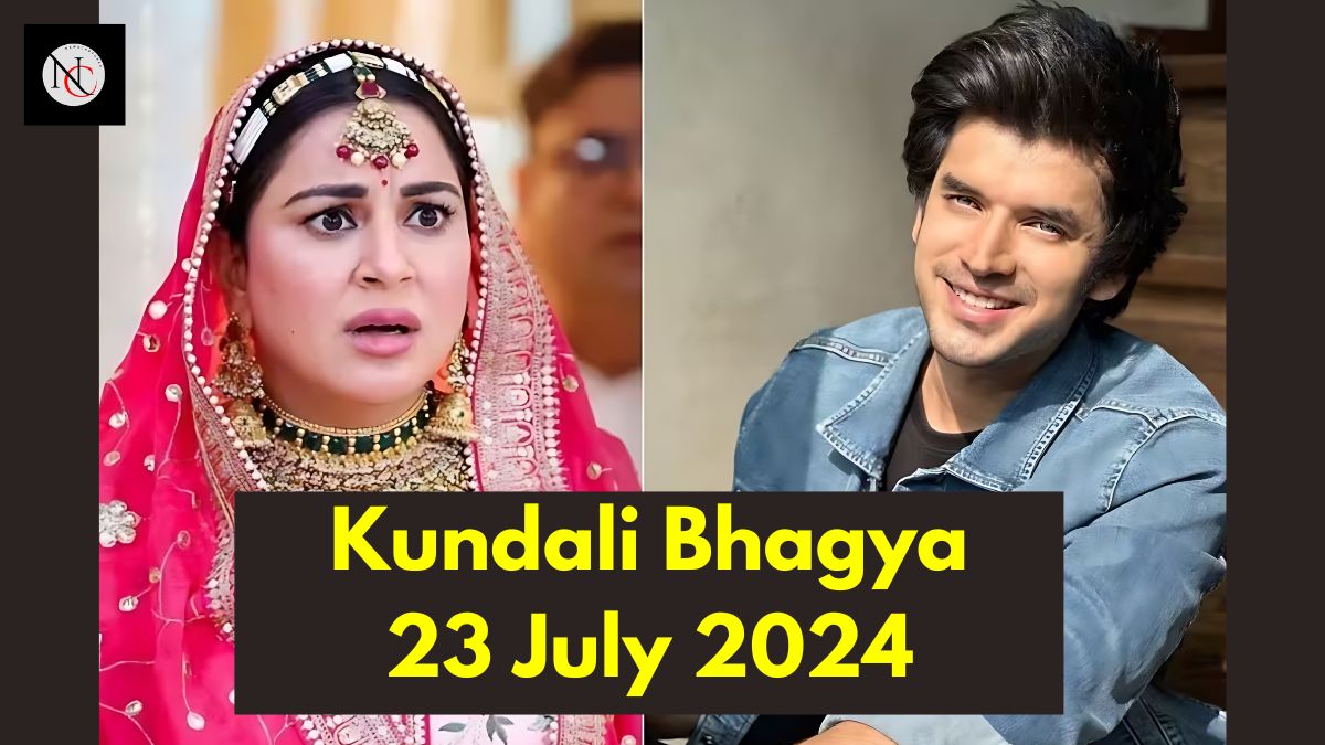 Kundali Bhagya 23rd July 2024 Written Update